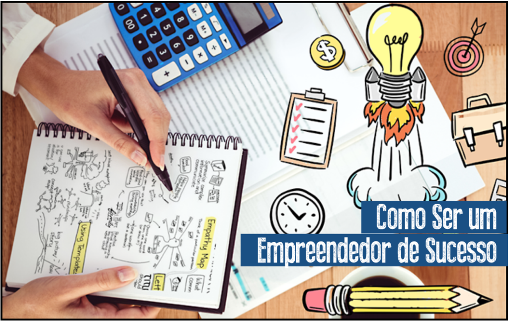 Como Ser um Empreendedor de Sucesso 1024x646 - 9 Dicas Poderosas de Como Ser um Empreendedor de Sucesso