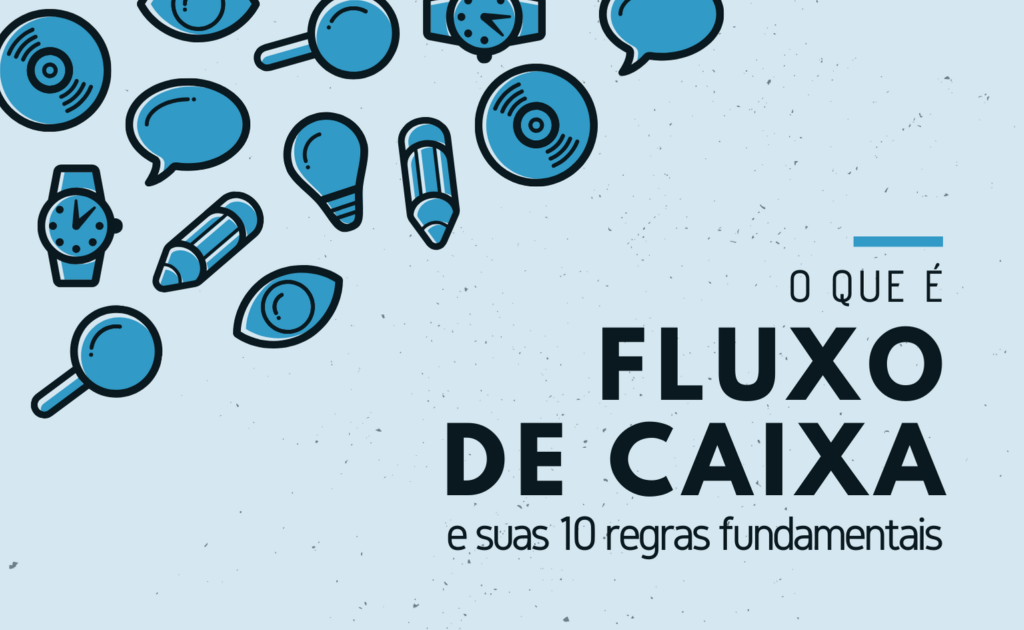 Fluxo de caixa 1024x630 - O Que é Fluxo de Caixa e suas 10 Regras Fundamentais