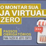 COMO MONTAR UMA LOJA VIRTUAL PARTINDO DO ZERO 