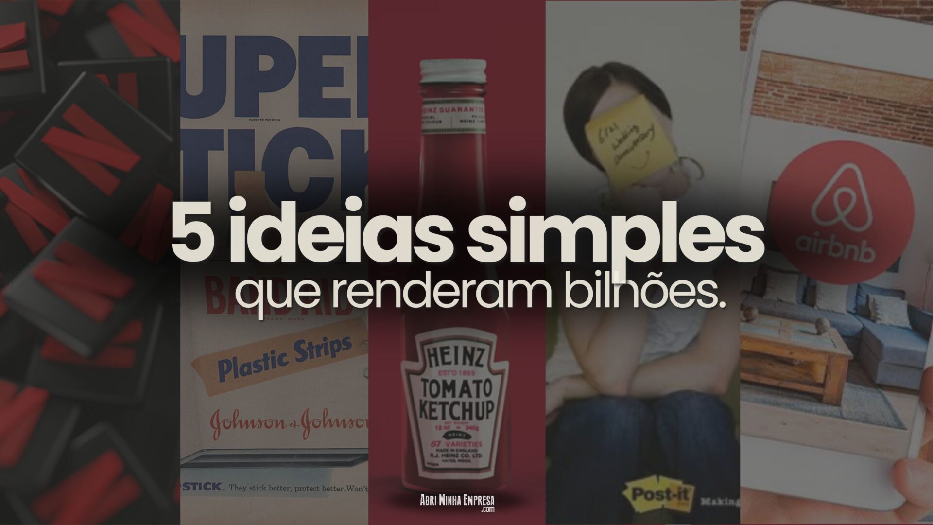 Grandes Marcas Que Nasceram de Ideias Simples - Grandes Marcas Que Nasceram de Ideias Simples e Inacreditáveis