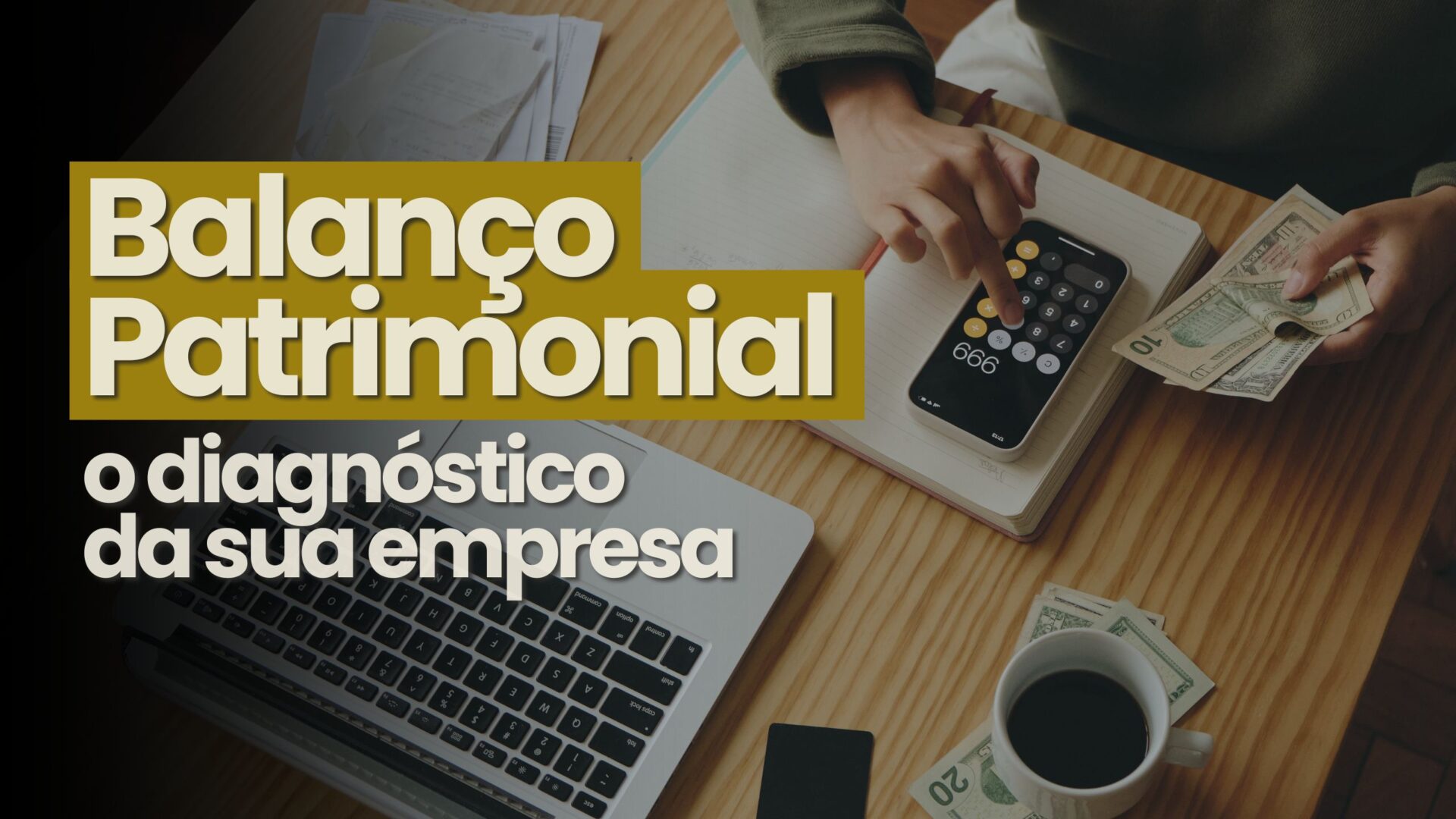 O que e Balanco Patrimonial 1 - O Que É Balanço Patrimonial (O Raio-X Financeiro de Negócios)