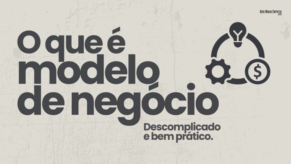 O Que e Modelo de Negocios e como montar um 1 1024x576 - O que é Modelo de Negócios (Não é plano de negócios)