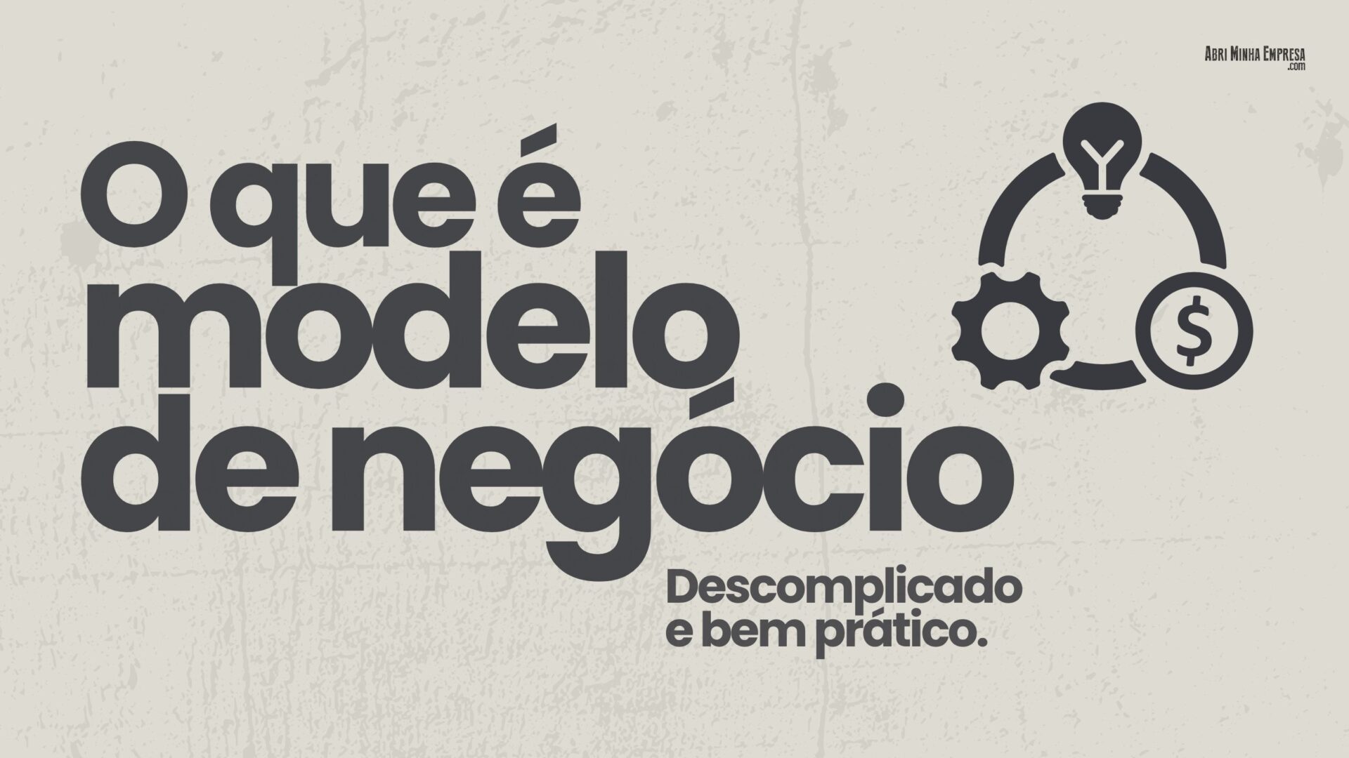 O Que e Modelo de Negocios e como montar um 1 - O que é Modelo de Negócios (Não é plano de negócios)