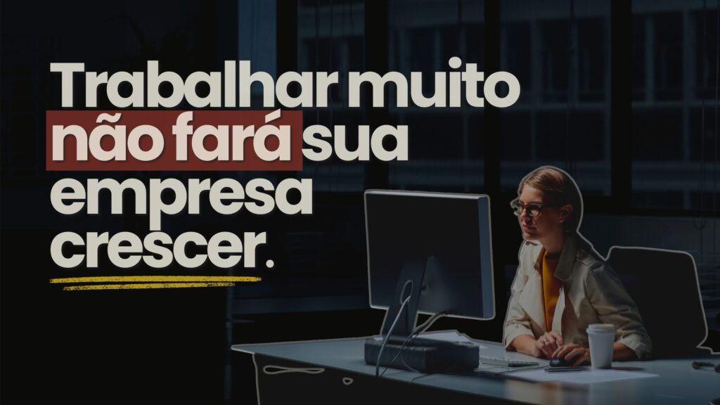 Trabalhar menos pode fazer sua empresa crescer 2 1024x576 - Trabalhar Menos Pode Fazer Sua Empresa Crescer (Te Explico)